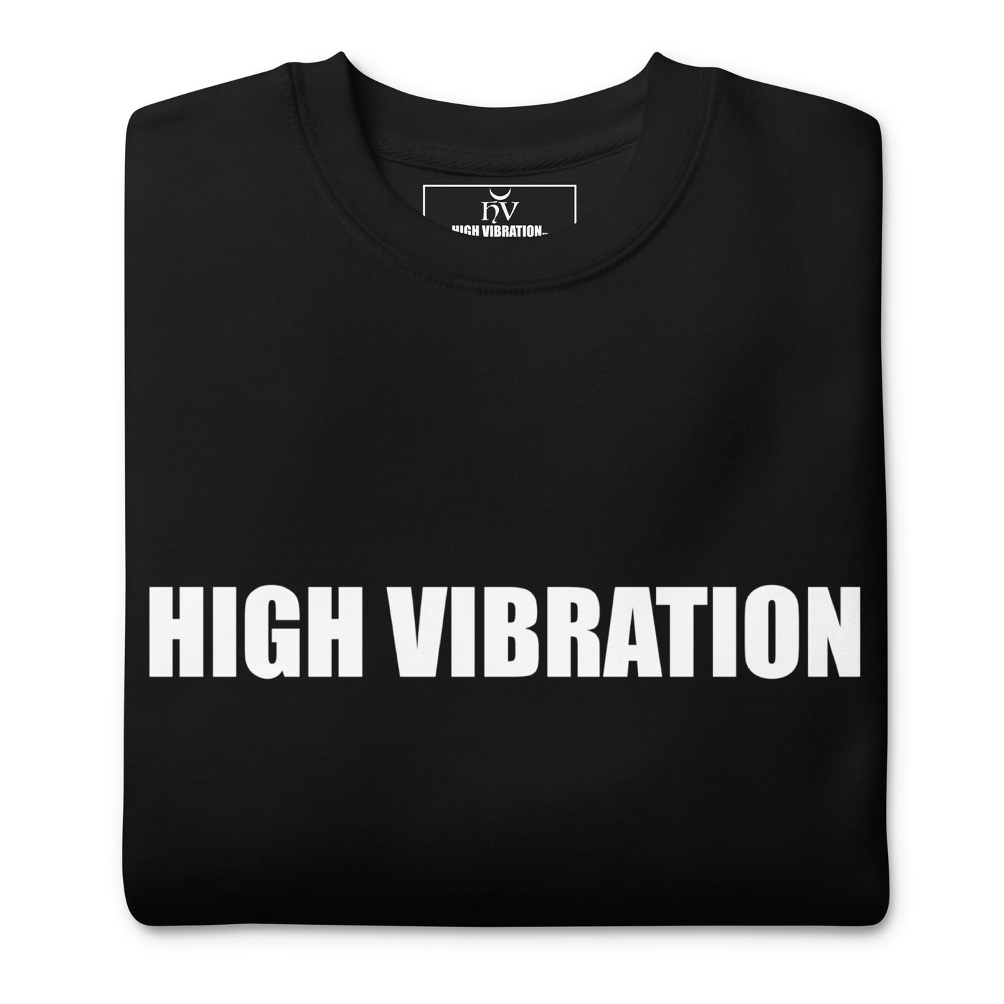 High Vibration- Unisex Sweatshirt